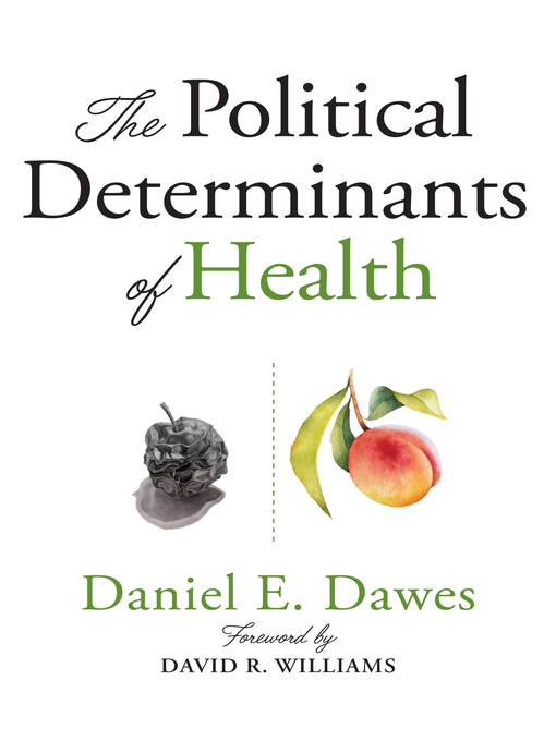 Title details for The Political Determinants of Health by Daniel E. Dawes - Available